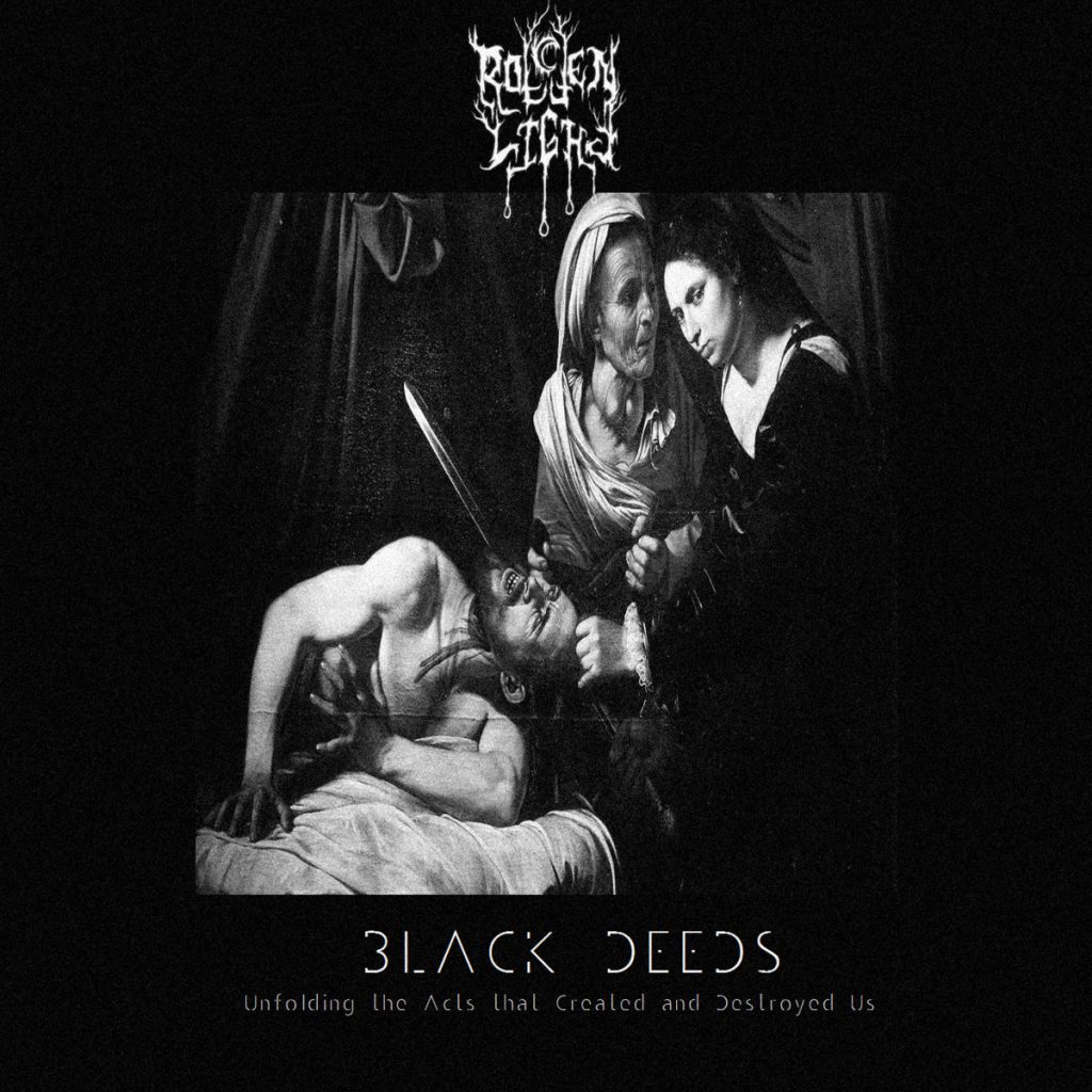 Стрийм: Rotten Light : IV – Black Deeds: Unfolding the Acts that Created and Destroyed Us