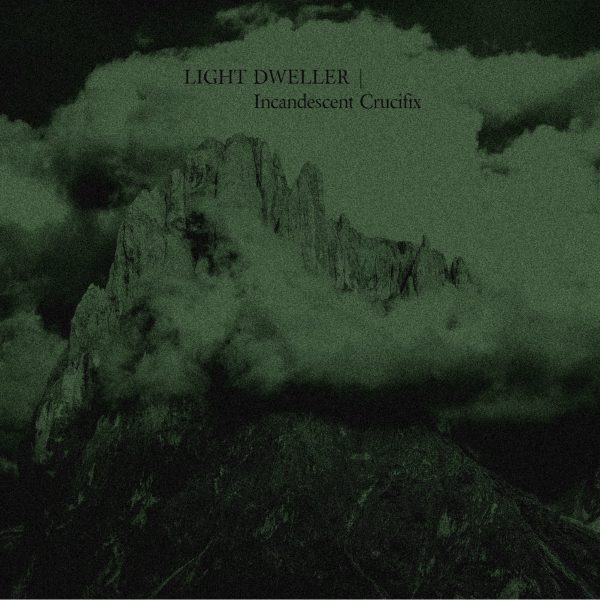 Стрийм : Light Dweller :  Incandescent Crucifix