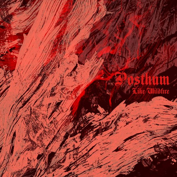Стрийм: Posthum : Like Wildfire
