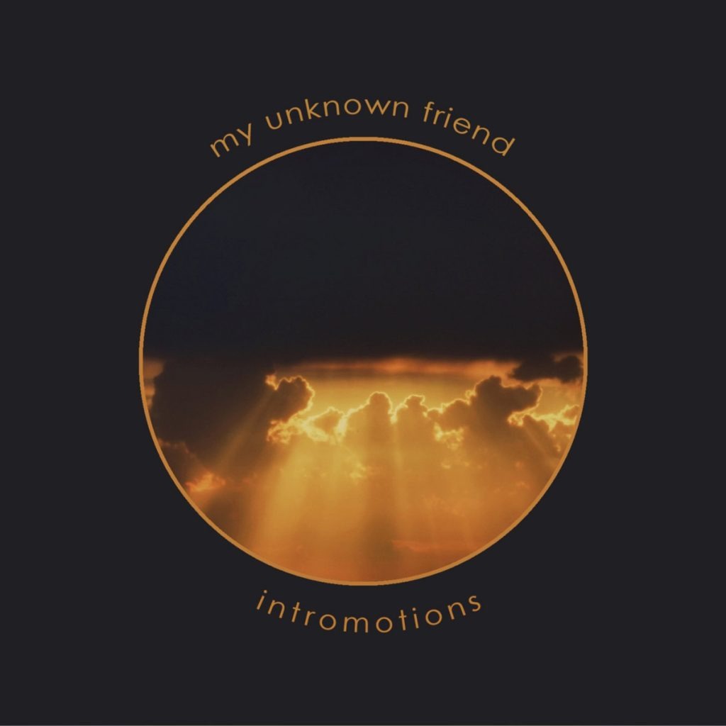 Стрийм:  My Unknown Friend : Intromotions