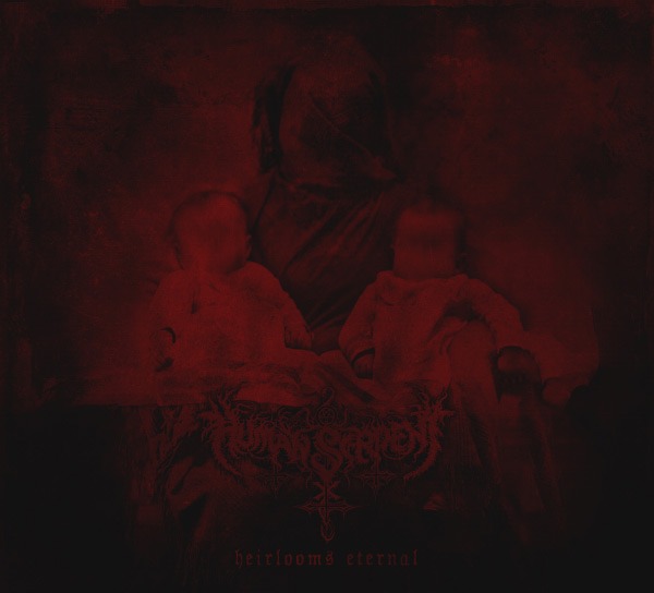 Стрийм: Human Serpent : Heirlooms Eternal
