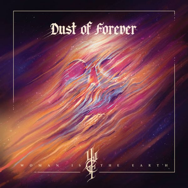 Стрийм: Woman Is the Earth : Dust of Forever