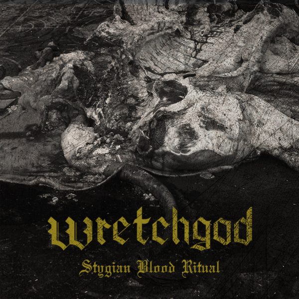 Стрийм: Wretchgod : Stygian Blood Ritual