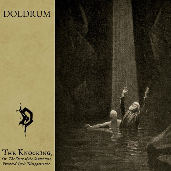 Стрийм : Doldrum : The Knocking, or the Story of the Sound That Preceded Their Disappearance