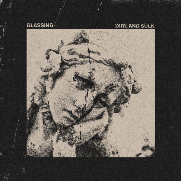 Стрийм: Glassing : Dire and Sulk