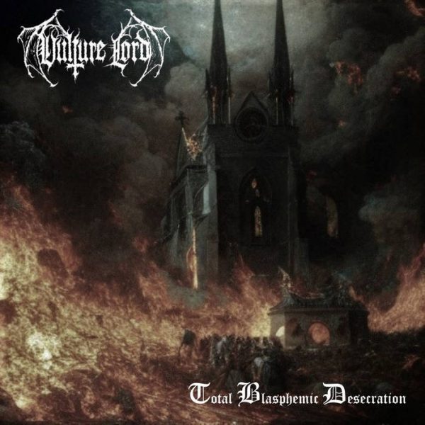 Стрийм: VULTURE LORD : Total Blasphemic Desecration