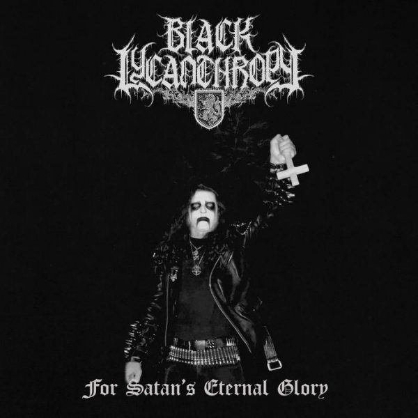 Стрийм: Black Lycanthropy : For Satan’s Eternal Glory
