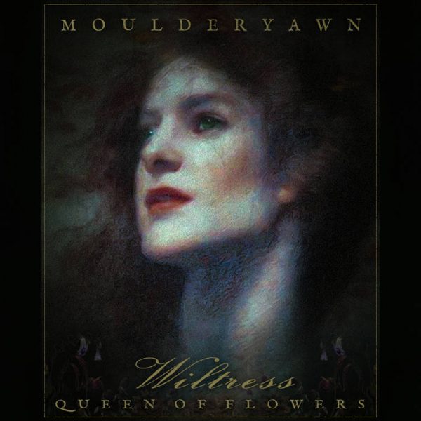 Чуйте „Wiltress, Queen of Flowers“, новият запис на Moulderyawn