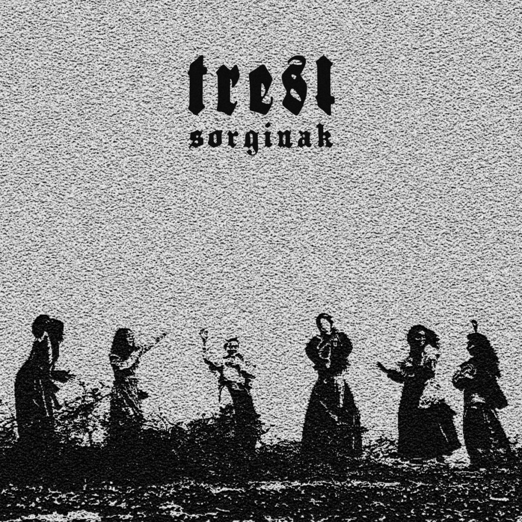 Чуйте „Sorginak“, новият албум на TREST