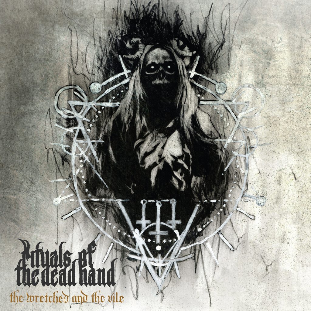 RITUALS OF THE DEAD HAND : „The Wretched and the Vile“