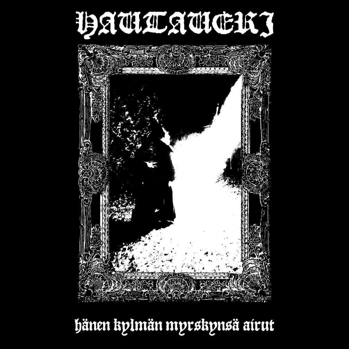 Enigmatic entity HAUTAVERI unveils its debut offering, “Hänen kylmän myrskynsä airut”